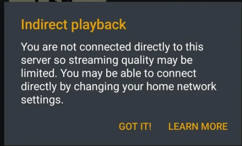 Plex Indirect playback warning with GOT IT and LEARN MORE